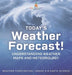 Today's Weather Forecast! Understanding Weather Maps and Meteorology Weather Forecasting Grade 6-8 Earth Science by Baby Professor