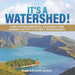 It's a Watershed! How Environmental Changes and Human Activity affect Watersheds Grade 6-8 Earth Surface by Baby Professor