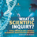 What is Scientific Inquiry? Types, Variables and Controls in Scientific Investigation Explained Grade 6-8 Life Science by Baby Professor