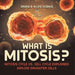 What is Mitosis? Mitosis Cycle vs. Cell Cycle Explained Diploid Daughter Cells Grade 6-8 Life Science by Baby Professor