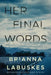 Her Final Words by Brianna Labuskes