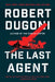 The Last Agent by Robert Dugoni