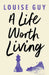 A Life Worth Living by Louise Guy