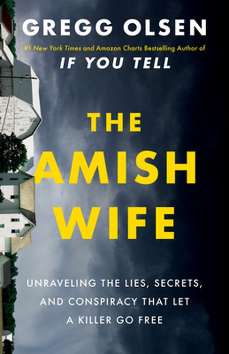 The Amish Wife: Unraveling the Lies, Secrets, and Conspiracy That Let a Killer Go Free by Gregg Olsen