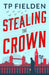 Stealing the Crown by Tp Fielden