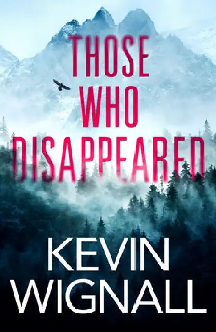 Those Who Disappeared by Kevin Wignall
