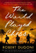 The World Played Chess by Robert Dugoni