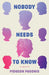 Nobody Needs to Know: A Memoir by Pidgeon Pagonis