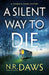 A Silent Way to Die by N. R. Daws