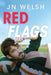 Red Flags by Jn Welsh