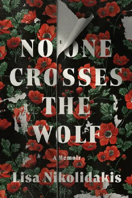 No One Crosses the Wolf: A Memoir by Lisa Nikolidakis