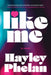 LIKE ME by Phelan Hayley