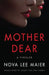 Mother Dear: A Thriller by Nova Lee Maier