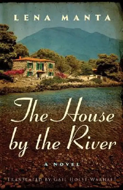 The House by the River by Lena Manta