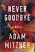Never Goodbye by Adam Mitzner