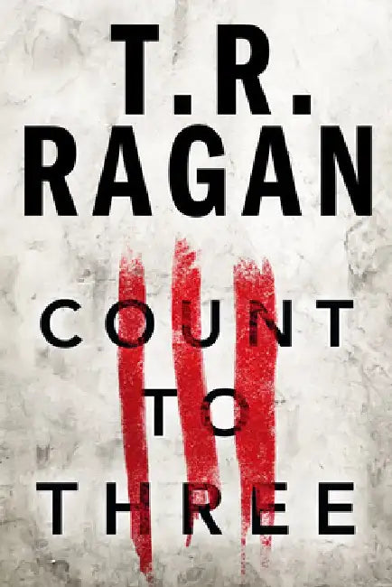 Count to Three by T. R. Ragan