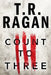 Count to Three by T. R. Ragan