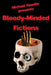 Bloody-Minded Fictions by Michael F. Havelin