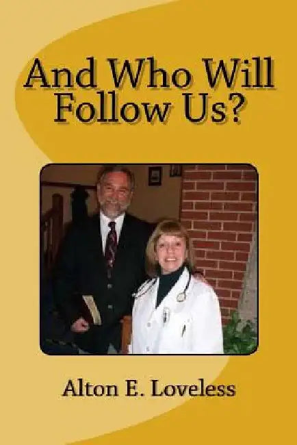 And Who Will Follow Us? by Alton E. Loveless