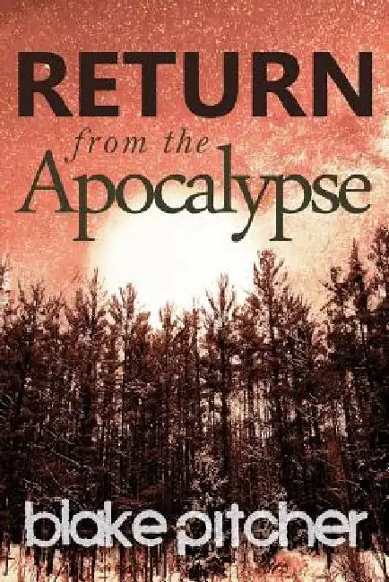 Return from the Apocalypse by Blake Pitcher