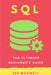 SQL: The Ultimate Beginner's Guide by Lee Maxwell