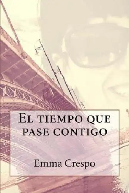 El tiempo que pase contigo by Crespo, Emma