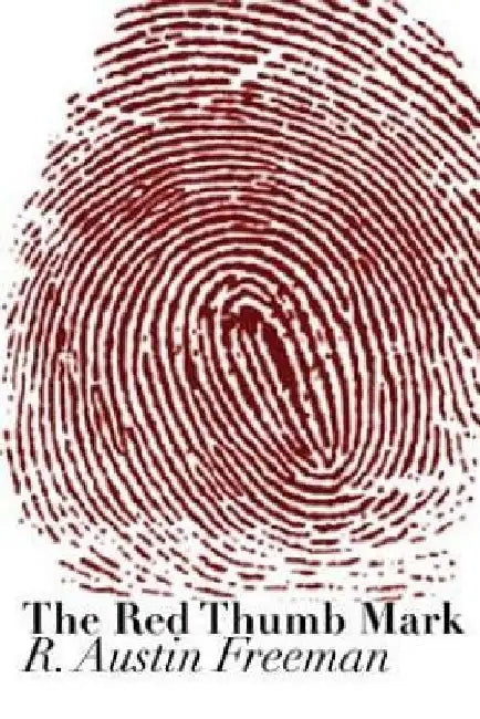 The Red Thumb Mark by R. Austin Freeman