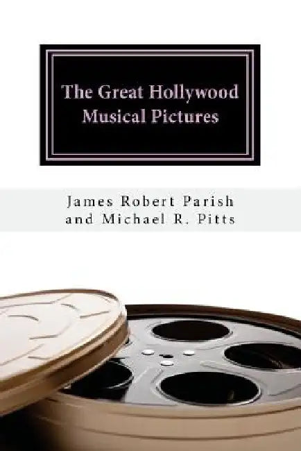 The Great Hollywood Musical Pictures by Michael R. Pitts