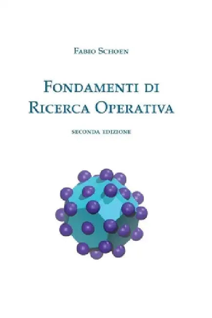 Fondamenti di Ricerca Operativa by Schoen, Fabio