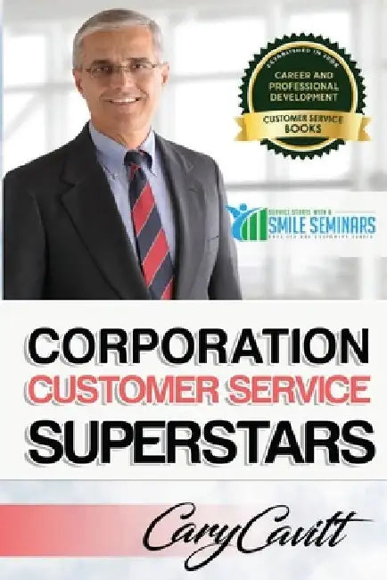Corporation Customer Service Superstars: Six attitudes that bring out our best by Cary Jon Cavitt