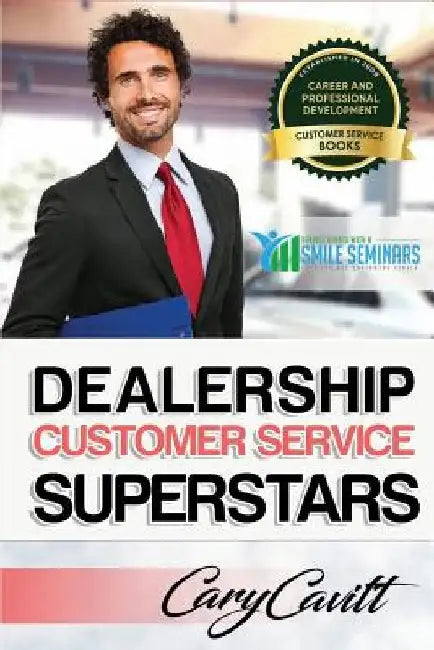 Dealership Customer Service Superstars: Six attitudes that bring out our best by Cary Jon Cavitt