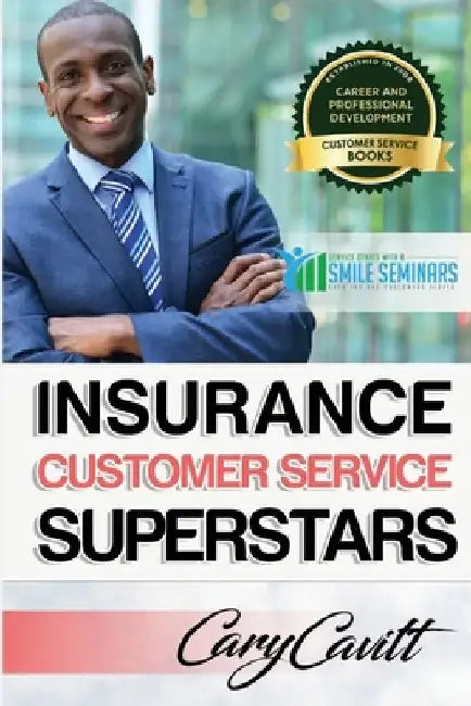 Insurance Customer Service Superstars: Six attitudes that bring out our best by Cary Jon Cavitt