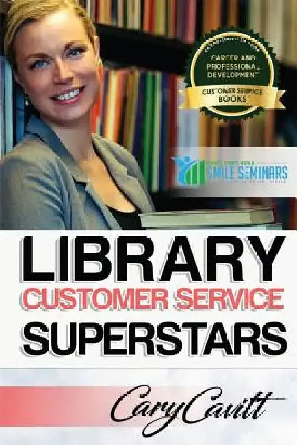 Library Customer Service Superstars: Six attitudes that bring out our best by Cary Jon Cavitt