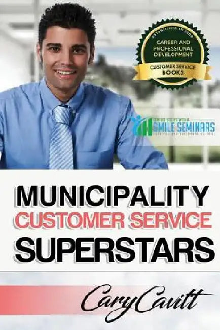 Municipality Customer Service Superstars: Six attitudes that bring out our best by Cary Jon Cavitt
