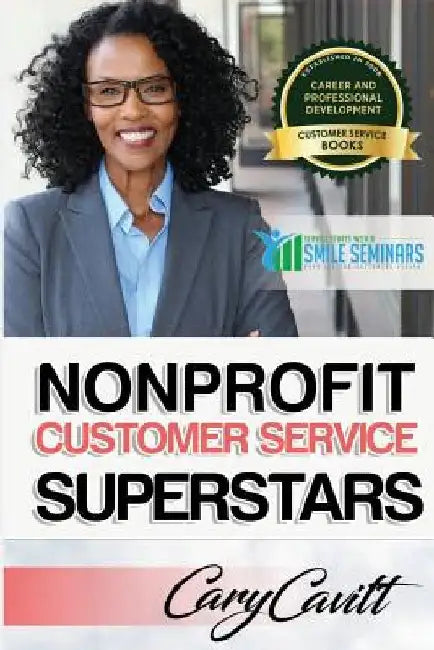 Nonprofit Customer Service Superstars: Six attitudes that bring out our best by Cary Jon Cavitt