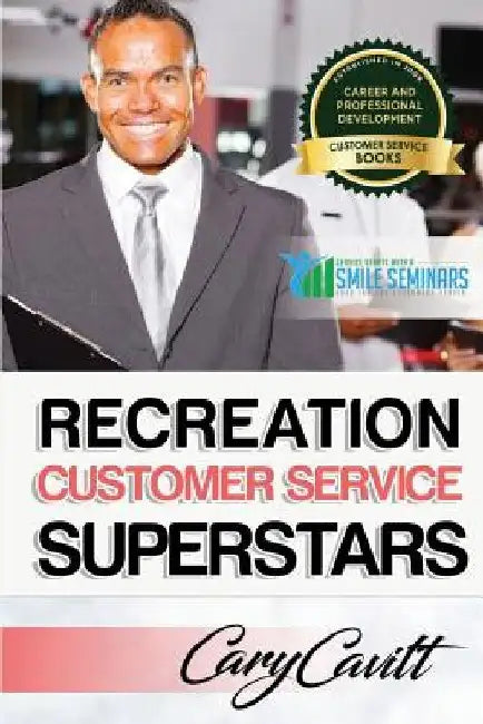 Recreation Customer Service Superstars: Six attitudes that bring out our best by Cary Jon Cavitt