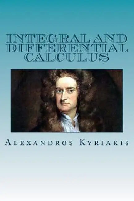 Integral and Differential Calculus by Alexandros Kyriakis
