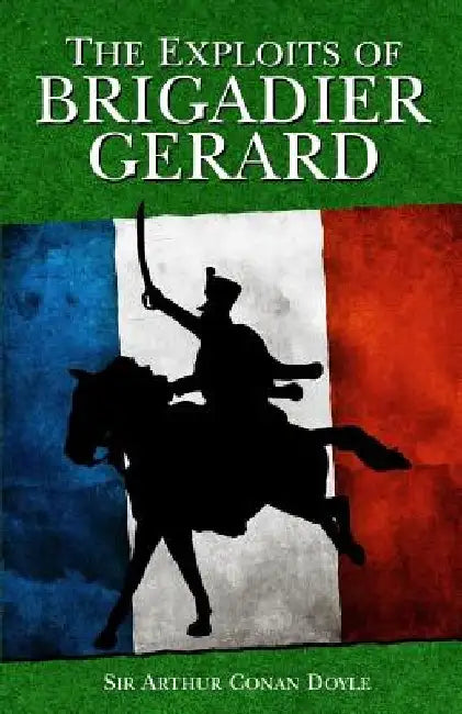 The Exploits of Brigadier Gerard by Arthur Conan Doyle