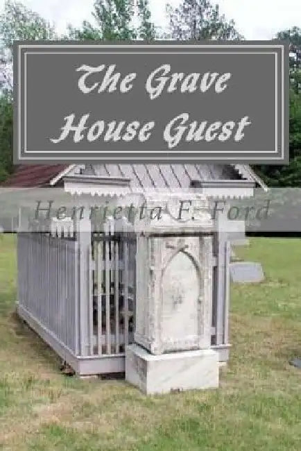 The Grave House Guest: none by Henrietta F. Ford