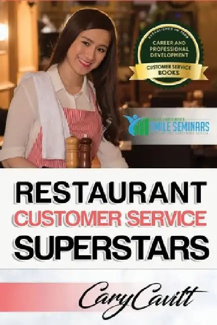 Restaurant Customer Service Superstars: Six attitudes that bring out our best by Cary Jon Cavitt