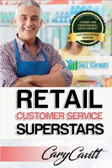 Retail Customer Service Training: Six attitudes that bring out our best by Cary Jon Cavitt
