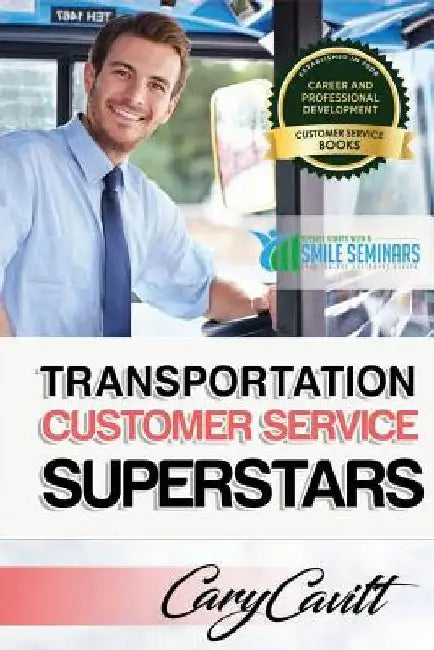 Transportation Customer Service Superstars: Six attitudes that bring out our best by Cary Jon Cavitt