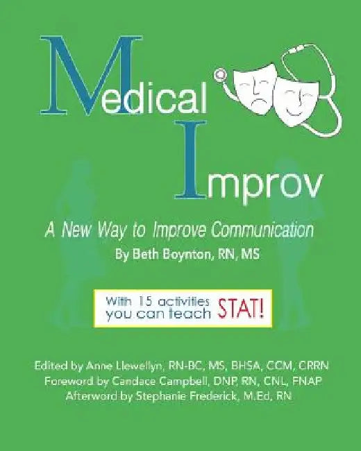 Medical Improv: A New Way to Improve Communication! by Rn-Bc Lewellyn