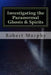 Investigating the Paranormal Ghosts and Spirits by Robert Murphy