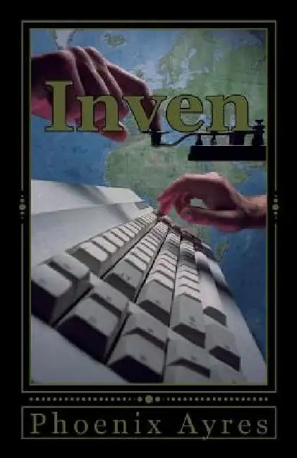 Inven: Creating the World, Into the Void, Rising to War by Phoenix Ayres