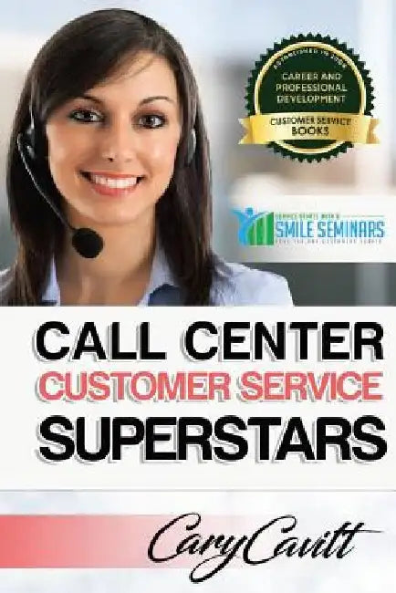 Call Center Customer Service Superstars: Six attitudes that bring out our best by Cary Jon Cavitt