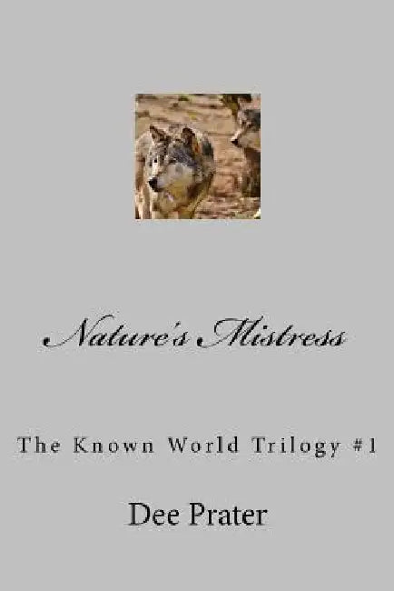 Nature's Mistress by Dee Prater