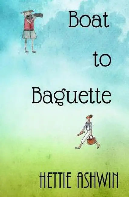 Boat to Baguette by Hettie Ashwin