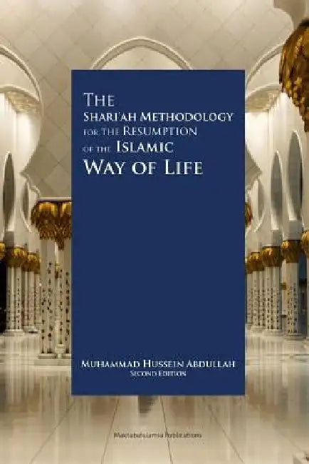 The Shariah Methodology for the resumption of the Islamic way of Life by Maktaba Islamia