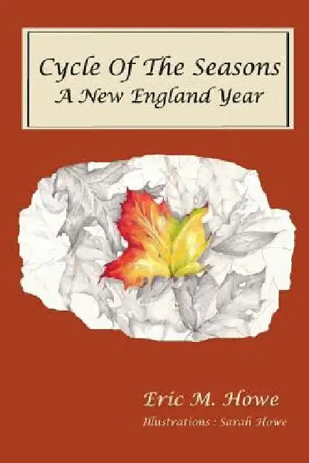 Cycle of the Seasons: A New England Year by Eric M. Howe